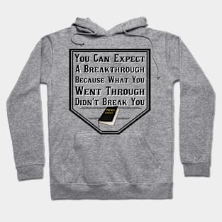 Your Breakthrough Is Coming Hoodie